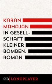 book cover of In Gesellschaft kleiner Bomben by Karan Mahajan