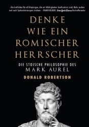 book cover of Denke wie ein römischer Herrscher by Donald B. Robertson