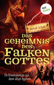 book cover of Das Geheimnis des Falkengottes: Ein Kriminalroman aus dem alten Ägypten by Berndt Schulz