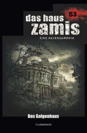 book cover of Das Haus Zamis 53 - Das Galgenhaus by Catalina Corvo|Logan Dee