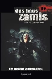 book cover of Das Haus Zamis 59 - Das Phantom von Notre Dame by Logan Dee|Simon Borner