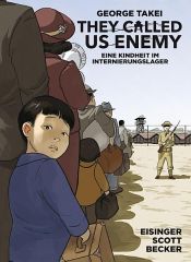 book cover of They Called Us Enemy by George Takei|Justin Eisinger|Steven K. Scott