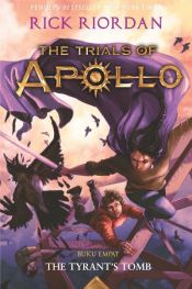 book cover of The Trials of Apollo #4 - The Tyrant`s Tomb by Рік Ріордан