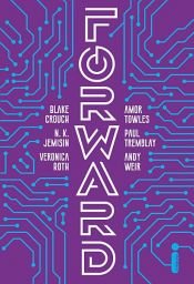 book cover of Forward by Amor Towles|Andy Weir|Blake Crouch|N.K. Jemisin|Paul Tremblay|Veronica Rothová