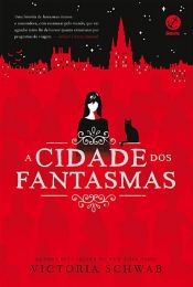 book cover of A cidade dos fantasmas by Victoria Schwab