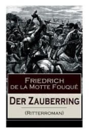 book cover of Der Zauberring (Ritterroman) - Vollständige Ausgabe by Ла Мотт-Фуке, Фридрих де