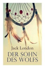 book cover of Der Sohn Des Wolfs by Jack London