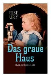book cover of Das Graue Haus (Kinderklassiker) by Else Ury