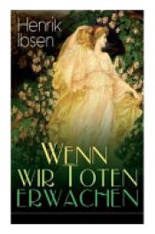 book cover of Wenn Wir Toten Erwachen (Vollständige Deutsche Ausgabe) by 亨里克·易卜生