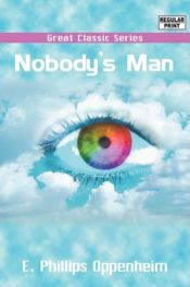 book cover of Nobody's Man by E. Phillips Oppenheim