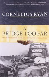 book cover of A Bridge Too Far: The Classic History Of The Greatest Airborne Battle Of World War II by コーネリアス・ライアン