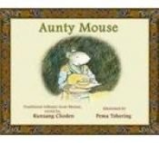 book cover of Aunty mouse : a traditional folktale from Bhutan by Kunzang Choden