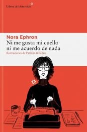 book cover of Ni me gusta mi cuello ni me acuerdo de nada by Nora Ephron