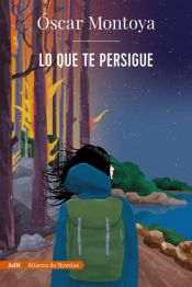 book cover of Lo que te persigue (AdN) by Óscar Montoya