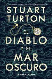 book cover of El diablo y el mar oscuro by Stuart Turton