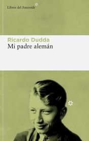 book cover of Mi padre alemán by Ricardo Dudda