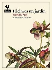 book cover of Hicimos un jardín by Margery Fish