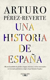 book cover of Una historia de España by Arturo Pérez-Reverte Gutiérrez