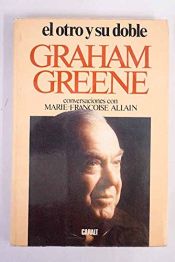 book cover of El otro y su doble : [conversaciones con Marie-Françoise Allain] by Graham Greene