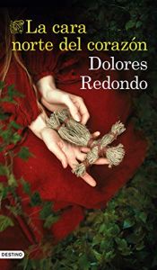 book cover of La cara norte del corazón (Áncora & Delfin) by Dolores Redondo