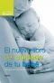 El nuevo libro del cuidado de tu bebé. Una guía esencial desde el nacimiento hasta los tres años