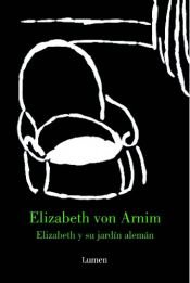 book cover of Elizabeth Y Su Jardin Aleman by Elizabeth von Arnim