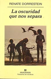 book cover of La oscuridad que nos separa by Renate Dorrestein