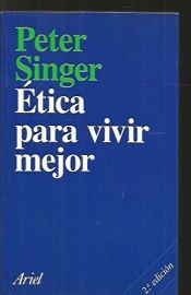 book cover of Ética para vivir mejor by Peter Singer