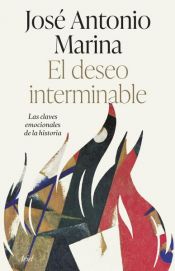 book cover of El deseo interminable by José Antonio Marina