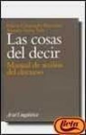book cover of Cosas Del Decir, Las - Manual De Analisis Del Discurso (Ariel Linguistica) by Ampara Tuson Valls|Helena Calsamiglia Blancafort