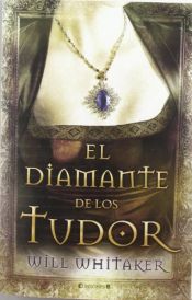 book cover of El diamante de los Tudor by Will Whitaker