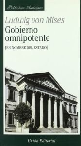 book cover of Gobierno omnipotente : en nombre del estado by Людвиг фон Мизес