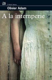 book cover of A la intemperie by Olivier Adam