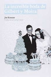 book cover of La increíble boda de Gilbert y Moira by Joe Keenan