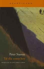 book cover of Tal día como hoy by Peter Stamm