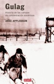 book cover of Gulag : historia de los campos de concentración soviéticos by Anne Applebaum