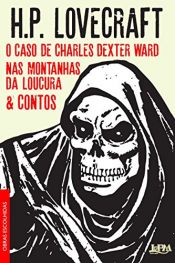 book cover of H.P. Lovecraft. O Caso de Charles Dexter Ward . Nas Montanhas da Loucura e Contos (Em Portugues do Brasil) by هوارد فيليبس لافكرافت