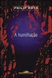 book cover of A Humilhacao (Em Portugues do Brasil) by ฟิลิป รอธ