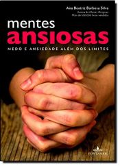 book cover of MENTES ANSIOSAS - MEDO E ANSIEDADE ALEM DOS LIMITES - PORTUGUES BRASIL by Ana Beatriz Barbosa Silva