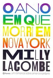 book cover of O Ano em que Morri em Nova York by Milly Lacombe