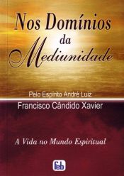 book cover of Nos Domínios da Mediunidade ( Português) by Espírito André Luiz|Francisco Cândido Xavier