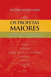 book cover of Os Profetas Maiores by Antônio Renato Gusso