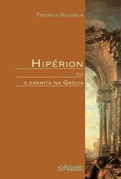 book cover of Hipérion ou o Eremita na Grécia by Friedrich Hölderlin