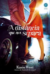 book cover of A distância que nos separa by Kasie West