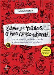 book cover of Como se Tornar o Pior aluno da Escola by Danilo Gentili