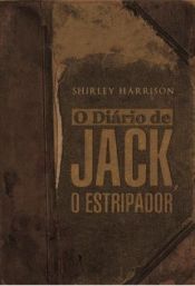 book cover of O Diário de Jack, o Estripador by Shirley Harrison