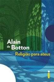 book cover of Religiao Para Ateus (Em Portugues do Brasil) by 알랭 드 보통