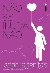 book cover of Não se iluda, não by Isabela Freitas