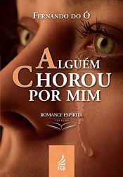 book cover of Alguém chorou por mim (Portuguese Edition) by Fernando do Ó