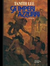 book cover of Gli imperi azzurri by Tanith Lee
